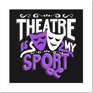 Theatre Is My Sport Funny Posters and Art